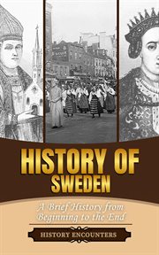 History of Sweden : A Brief History From Beginning to the End cover image cdn