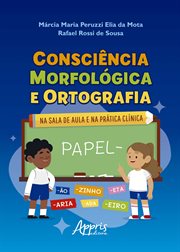 Consciência Morfológica E Ortografia: Na Sala De Aula E Na Prática Clínica cover image cdn