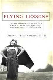 Flying Lessons : 122 Strategies to Equip Your Child to Soar Into Life With Competence and Confidence cover image cdn