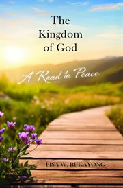The Kingdom of God : A Road to Peace cover image cdn