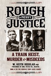Rough & Messy Justice : A Train Heist, Murder & Misdeeds cover image cdn