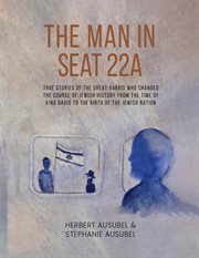 The Man in Seat 22a : True Stories of the Great Rabbis Who Changed the Course of Jewish History From the Time of King Davi cover image cdn