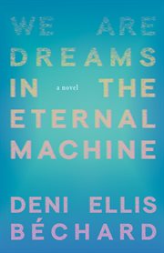 We Are Dreams in the Eternal Machine cover image cdn