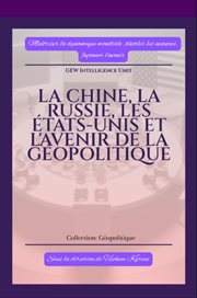 La Chine, La Russie, Les États-unis Et L'avenir De La Géopolitique cover image cdn