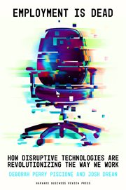 Employment Is Dead : How Disruptive Technologies Are Revolutionizing the Way We Work cover image cdn
