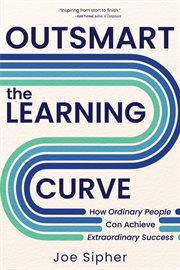 Outsmart the Learning Curve : How Ordinary People Can Achieve Extraordinary Success cover image cdn
