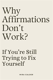 Why Affirmations Don't Work if You're Still Trying to Fix Yourself cover image cdn