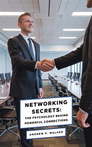 Networking Secrets : The Psychology Behind Powerful Connections cover image cdn