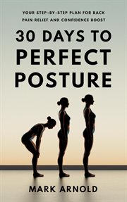 30 Days to Perfect Posture: Your Step-by-Step Plan for Back Pain Relief and Confidence Boost cover image cdn
