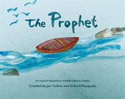 The Prophet : An Inspired Adaptation of Kahlil Gibran's Fables cover image cdn