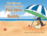 The Life and Canine Times of Pee Wee and Buddy cover image cdn
