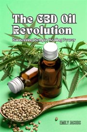 The Cbd Oil Revolution : Harnessing Hemp's Healing Power cover image cdn