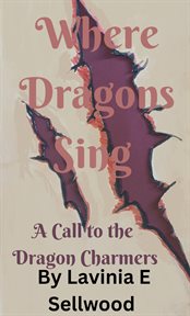 Where Dragons Sing: A Call to the Dragon Charmers cover image cdn