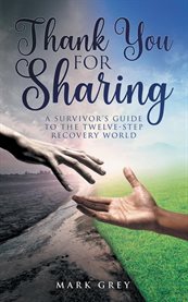 Thank You for Sharing : A Survivor's Guide to the Twelve-step Recovery World cover image cdn