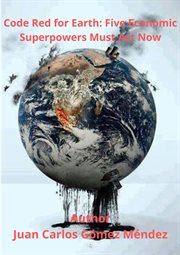 Code Red for Earth: Five Economic Superpowers Must Act Now cover image cdn