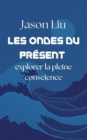 Les Ondes Du Présent, Explorer La Pleine Conscience cover image cdn