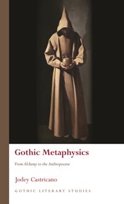 Gothic Metaphysics : From Alchemy to the Anthropocene cover image cdn