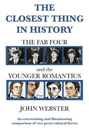 The Closest Thing in History : The Fab Four and the Younger Romantics cover image cdn
