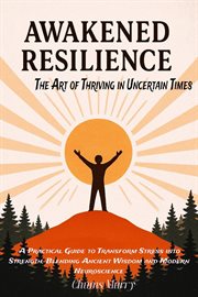 Awakened Resilience - the Art of Thriving in Uncertain Times cover image cdn