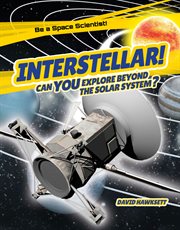 Interstellar! : Can You Explore Beyond the Solar System? cover image cdn