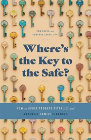 Where's the Key to the Safe? How to Avoid Probate Pitfalls and Maximize Family Finances cover image cdn