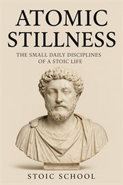 Atomic Stillness: The Small Daily Disciplines of a Stoic Life cover image cdn