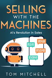 Selling With the Machines : Ai's Revolution in Sales cover image cdn