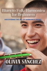 Blues to Folk : Discovering the Joy of Harmonica Music cover image cdn