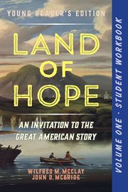 A Student Workbook for Land of Hope, Volume 1 : An Invitation to the Great American Story cover image cdn