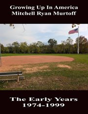Growing up in America Mitchell Ryan Murtoff the Early Years 1974-1999 cover image cdn