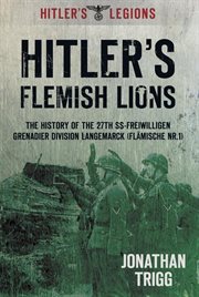 Hitler's Flemish Lions : The History of the Ss-freiwilligan Grenadier Division Langemarcke (Flamische Nr. I) cover image cdn