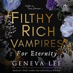 Filthy Rich Vampires : For Eternity cover image cdn