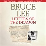Bruce Lee Letters of the Dragon : The Original 1958-1973 Correspondence cover image cdn