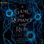 A Game of Romance and Ruin cover image cdn