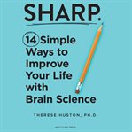 Sharp : 14 Simple Ways to Improve Your Life With Brain Science cover image cdn