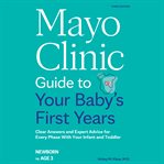 Mayo Clinic Guide to Your Baby's First Years : Clear Answers and Expert Advice for Every Phase With Your Infant and Toddler cover image cdn