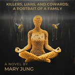 Killers, Liars, and Cowards: A Portrait of a Family cover image cdn