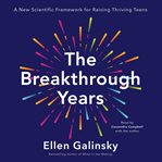 The Breakthrough Years : Five Things Every Adolescent Wants Us to Know – and Why the Latest Research Says We Should Listen cover image cdn