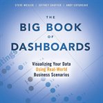 The Big Book of Dashboards : Visualizing Your Data Using Real-world Business Scenarios cover image cdn