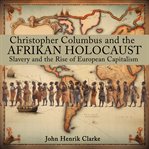 Christopher Columbus and the Afrikan Holocaust: Slavery and the Rise of European Capitalism cover image cdn