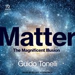 Matter : The Magnificent Illusion cover image cdn