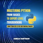 Mastering Python: From Basics to Expert-Level Programming cover image cdn