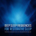 Deep Sleep Frequencies for Restorative Sleep - Therapeutic Sound Waves to Relieve Stress and Res cover image cdn