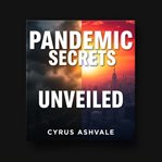 Pandemic Secrets Unveiled cover image cdn