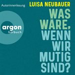 Was Wäre, Wenn Wir Mutig Sind? cover image cdn