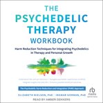 The Psychedelic Therapy Workbook : Harm Reduction Techniques for Integrating Psychedelics in Therapy and Personal Growth cover image cdn