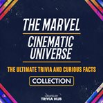 The Marvel Cinematic Universe - the Ultimate Trivia and Curious Facts Collection cover image cdn