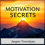 Motivation Secrets: Fuel Your Inner Drive cover image cdn