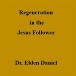Regeneration in the Jesus Follower cover image cdn