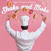 Shake And Bake - Light Orchestral Tasking cover image cdn
